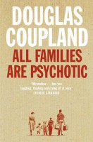 Coupland, Douglas  : All families are psychotic