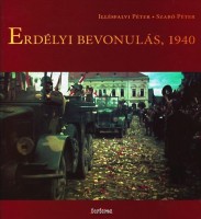 Illésfalvi Péter - Szabó Péter : Erdélyi bevonulás, 1940
