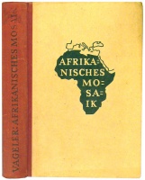 Vageler, Paul : Afrikanisches Mosaik. Fünfundzwanzig Jahre Wanderung durch die afrikanische Wirklichkeit. 