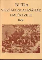 Szakály Ferenc (szerk.) : Buda visszafoglalásának emlékezete 1686