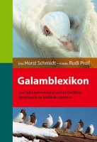 Schmidt, Horst - Proll, Rudi : Galamblexikon. 300 fajta bemutatása színes fotókkal tenyésztők és kiállítók számára
