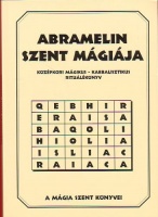 Abramelin : Abramelin szent mágiája. Középkori mágikus - kabbalisztikus rituálékönyv