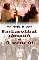 Blake, Michael : Farkasokkal Táncoló ; A szent út
