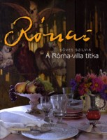 Köves Szilvia : Rónai - A Róma-villa titka. 64 különleges korabeli recepttel