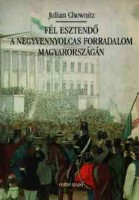 Chownitz, Julian : Fél esztendő a negyvennyolcas forradalom Magyarországán