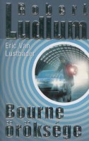 Ludlum, Robert  - Van Lustbader,  Eric  : Bourne öröksége