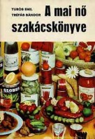 Turós Emil- Tréfás Sándor : A mai nő szakácskönyve