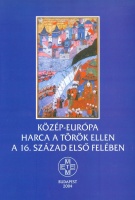Zombori István (szerkesztette) : Közép-Európa harca a török ellen a 16. század első felében