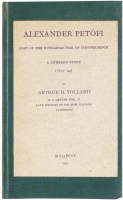Yolland, Arthur B. : Alexander Petőfi. Poet of the Hungarian War of Independence. A Literary Study (1823-44)