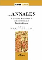 Benda Gyula - Szekeres András : Az Annales. A gazdaság-, társadalom- és művelődéstörténet francia változata