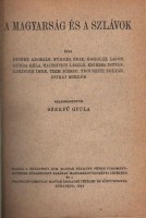 Szekfű Gyula (szerk.) : A magyarság és a szlávok