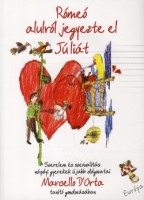 D'Orta, Mario : Rómeó alulról jegyezte el Júliát - Szerelem és szexualitás: a nápolyi gyerekek újabb dolgozatai - - tanító gondozásában