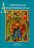 Bertényi Iván (szerk.) : A történelem segédtudományai