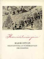 Majos István : Honvédélményeim 1848-49-ből