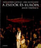 Castelló, Elena Romero - Kapón, Uriel Macías : A zsidók és Európa - 2000 év története