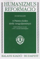 Sudár Balázs  : A Palatics-kódex török versgyűjteményei - Török költészet és zene a XVI. századi hódoltságban