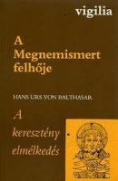 Ismeretlen -  Balthasar, Hans Urs von : A Megnemismert felhője - A keresztény elmélkedés