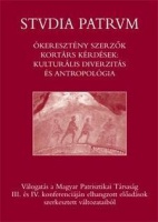 Bugár M. István - Pesthy Monika (szerk.) : Studia Patrum III. Ókeresztény szerzők, kortárs kérdések: Kulturális diverzitás és antropológia
