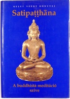 Nyanaponika Thera : A buddhista meditáció szíve. A Satipatthána Sutta szövege és kommentárjai. A Buddha éberség-útján alapuló szellemi gyakorlatok kézikönyve.