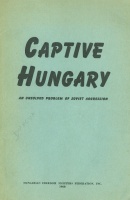 Király Béla : Captive Hungary - An unsolved Problem of Soviet Aggression