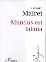 Mairet, Gérard : Mundus est fabula - Filozófiai vizsgálódás a szabadságról korunkban