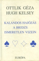 Ottlik Géza - Kelsey, Hugh : Kalandos hajózás a bridzs ismeretlen vizein