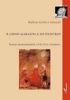 Bartha-Kovács Katalin : A csend alakzatai a festészetben - Francia festészetelmélet a XVII–XVIII. században