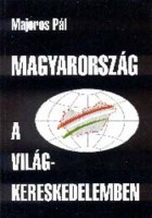Majoros Pál : Magyarország a világkereskedelemben 