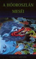 Szántai Zsolt (szerk.) : A hóoroszlán meséi - Tibeti mesék