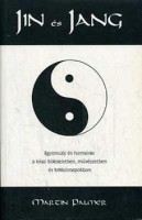Palmer, Martin : Jin és Jang - Egyensúly és harmónia a kínai bölcseletben, művészetben és hétköznapokban