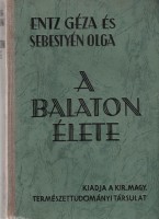 Entz Géza - Sebestyén Olga : A Balaton élete