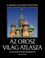 Milner-Gulland, R.; Dejevsky N. : Az orosz világ atlasza
