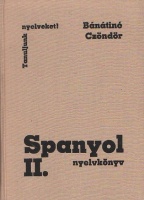 Bánáti Nándorné - Czöndör Klára : Spanyol nyelvkönyv II.