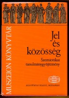 Voigt Vilmos - Szépe György - Szerdahelyi István (Szerkesztette) : Jel és közösség. Szemiotikai tanulmánygyűjtemény  