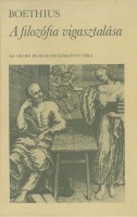 Boethius, Anicius Manlius Severinus   : A filozófia vigasztalása