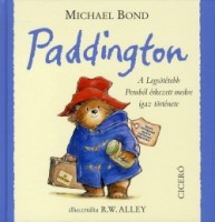 Bond, Michael - Alley, R. W. (illusztrálta) : Paddington - A Legsötétebb Peruból érkezett medve igaz története