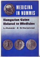 Huszár Lajos  -  Varannai Gyula  : Medicina in Nummis -  Hungarian Coins and Medals Related to Medicine