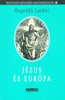 Hegedűs Loránt : Jézus és Európa (Modern teológiai tanulmányok)