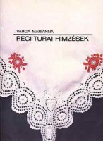 Varga Marianna : Régi turai hímzések - Hímzéssel díszített textilek