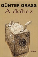 Günter Grass : A doboz. Történetek a sötétkamrából.