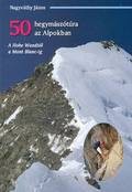 Nagyváthy János : 50 hegymászótúra az Alpokban