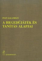 Galamian, Ivan : A hegedűjáték és tanítás alapjai
