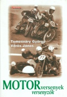 Temesváry György – Vörös János : Motorversenyek, motorversenyzők 1945-1973