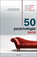 Lilienfeld, Scott O. - Steven Jay Lynn - John Ruscio - Barry L. Beyerstein : 50 pszichológiai tévhit - Hiánypótló gyűjtemény a lélektan közhiedelmeiről