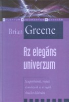 Greene, Brian : Az elegáns univerzum - Szuperhúrok, rejtett dimenziók és a végső elmélet kihívása