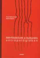 Bohannan, Paul -  Mark Glazer (szerk.) : Mérföldkövek a kulturális antropológiában