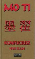 Mo Ti : Konfuciusz hívei ellen