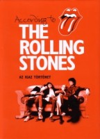 Loewenstein, Dora - Dodd, Philip (szerk.) : According to The Rolling Stones - Az igaz történet