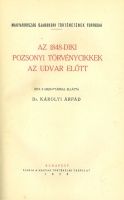 Károlyi Árpád, dr. : Az 1848-diki pozsonyi törvénycikkek az udvar előtt