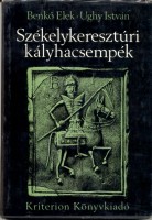 Benkő Elek (írta) - Ughy István (rajzolta) : Székelykeresztúri kályhacsempék - 15-17. század.